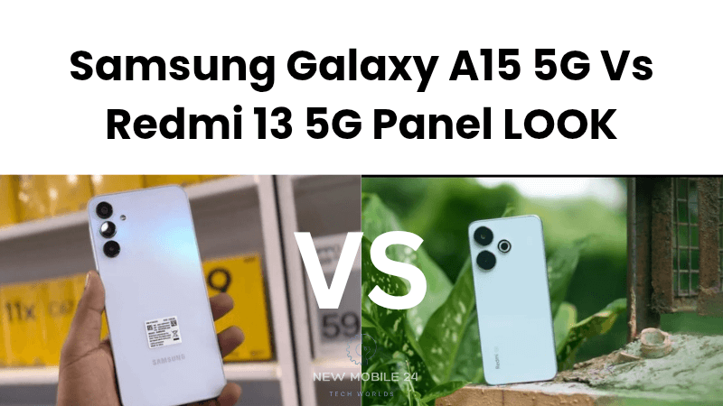 Samsung Galaxy A15 5G Vs Redmi 13 5G Panel Design 