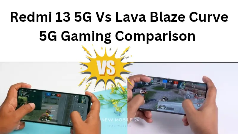 Redmi 13 5G Vs Lava Blaze Curve 5G Gaming Comparison 