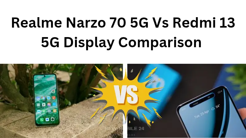 Realme Narzo 70 5G Vs Redmi 13 5g Display Quality experience 