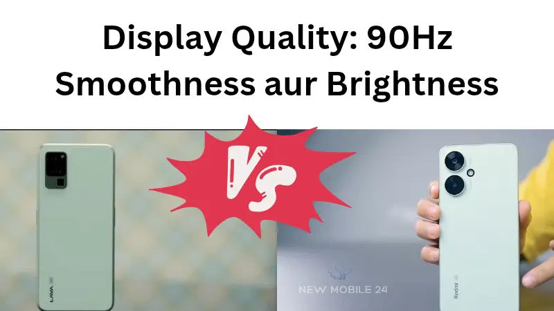 Lava Blaze 5G Vs Redmi 13C 5G Display 90Hz Performance