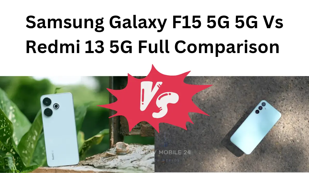Samsung Galaxy F15 5G vs Redmi 13 5G Full Comparison